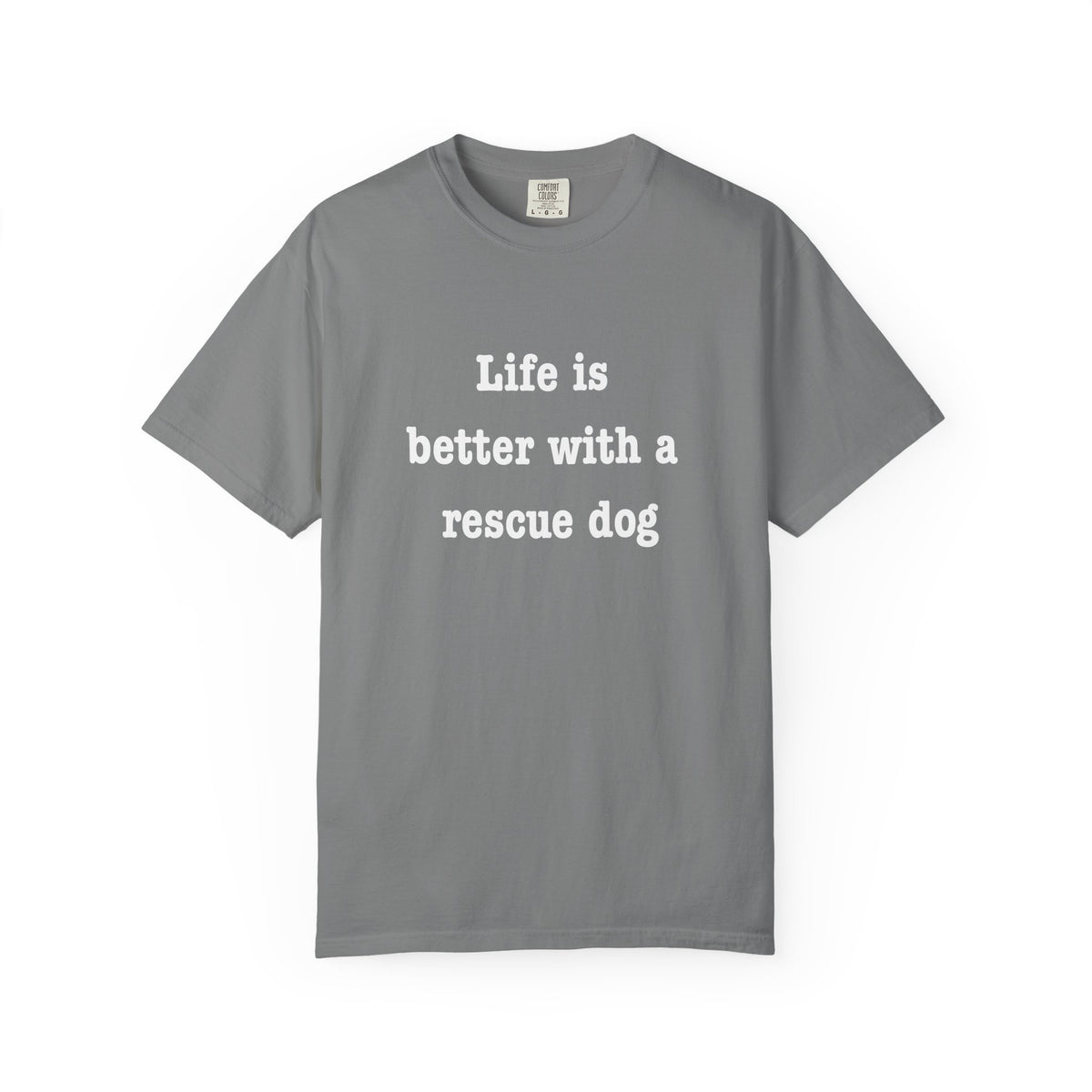 Life Is Better With a Rescue Dog Tee | Comfort Colors® Rescue Dog Shirt