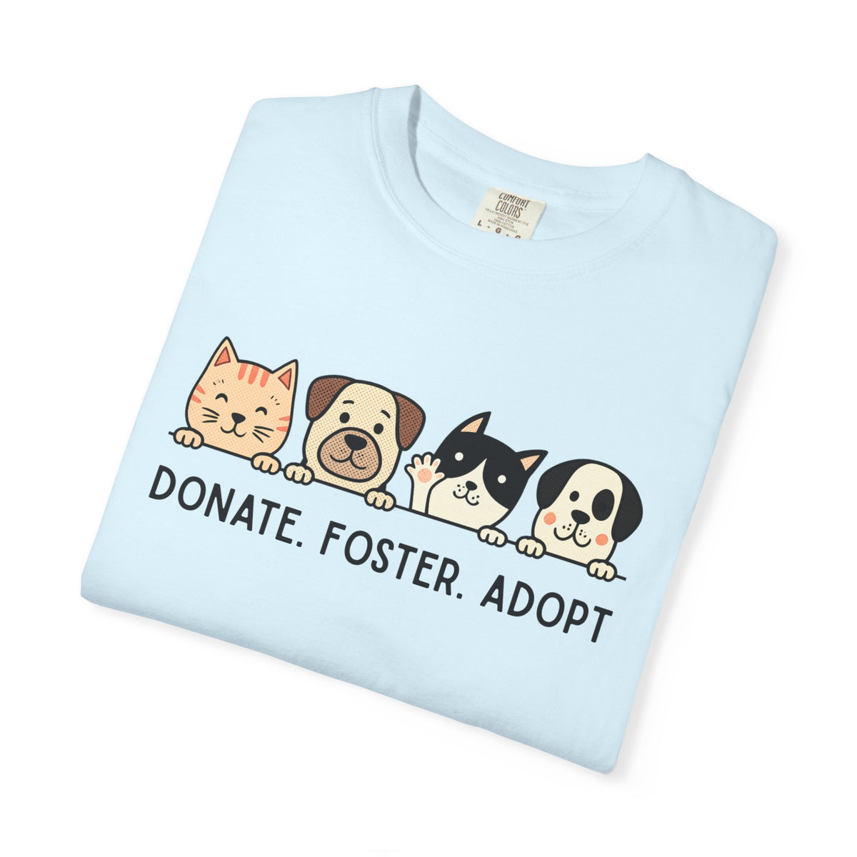 Donate Foster Adopt Shirt | Rescue Animal T-Shirt | Dog & Cat Adoption Tee | Animal Rescue Supporter Gift