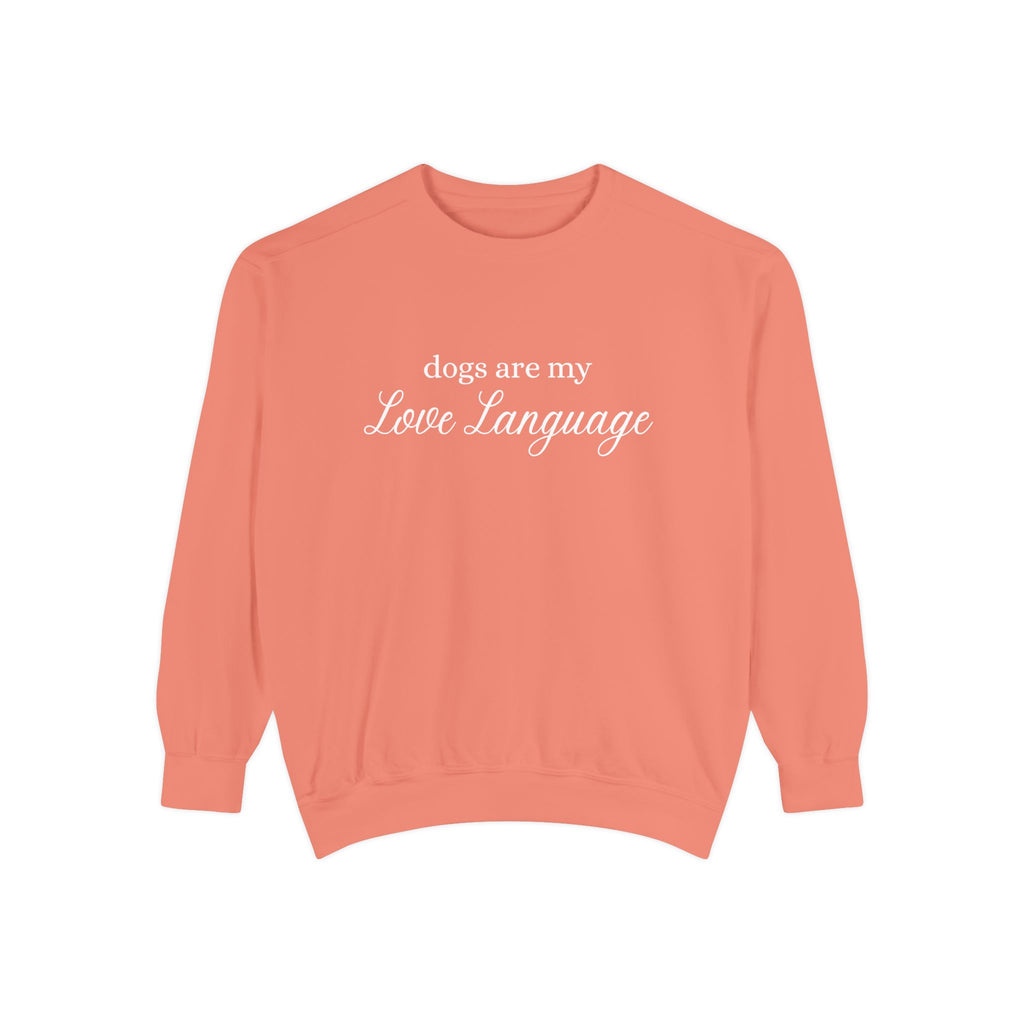 Dogs Are My Love Language Comfort Colors Crewneck Sweatshirt