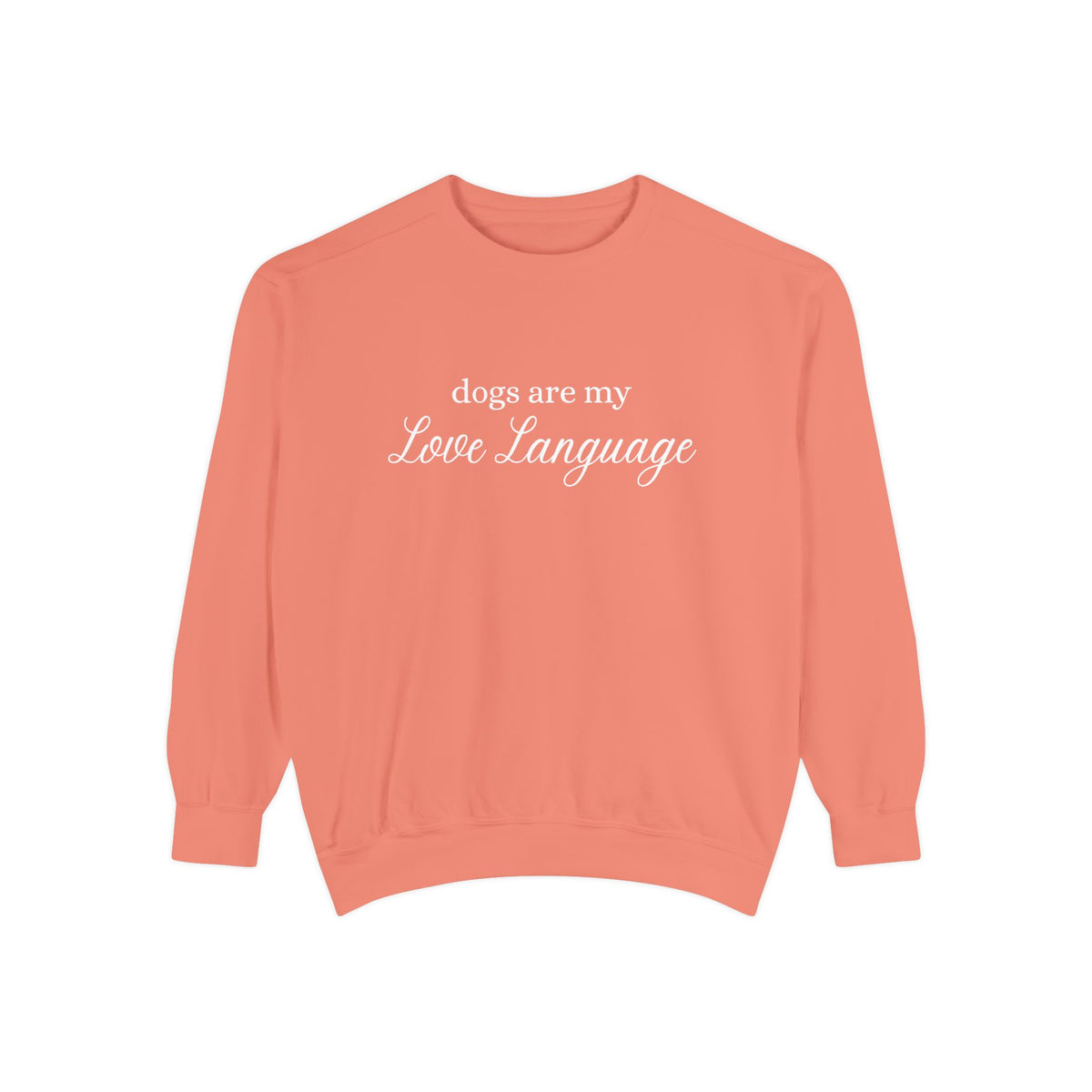 Dogs Are My Love Language Comfort Colors Crewneck Sweatshirt