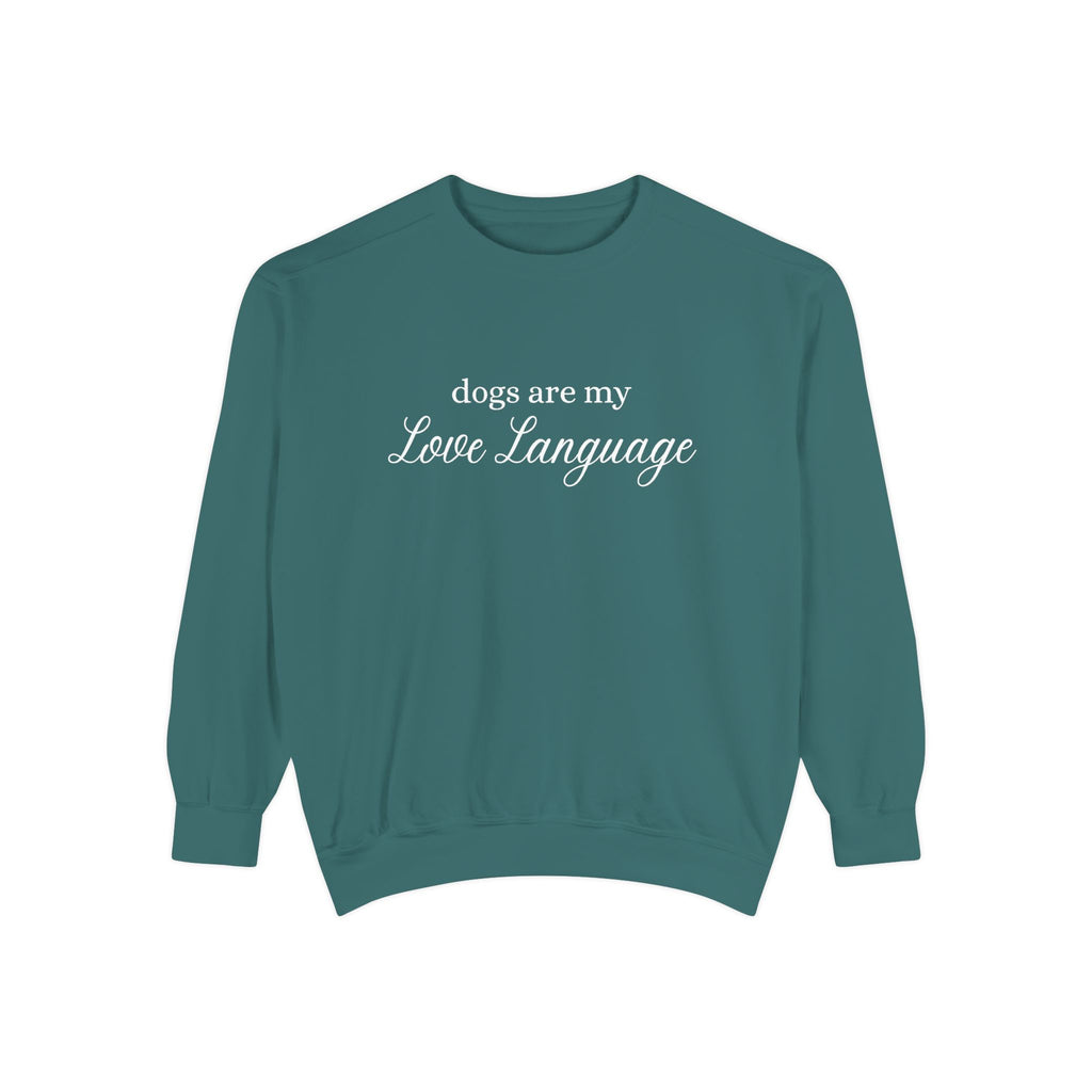 Dogs Are My Love Language Comfort Colors Crewneck Sweatshirt