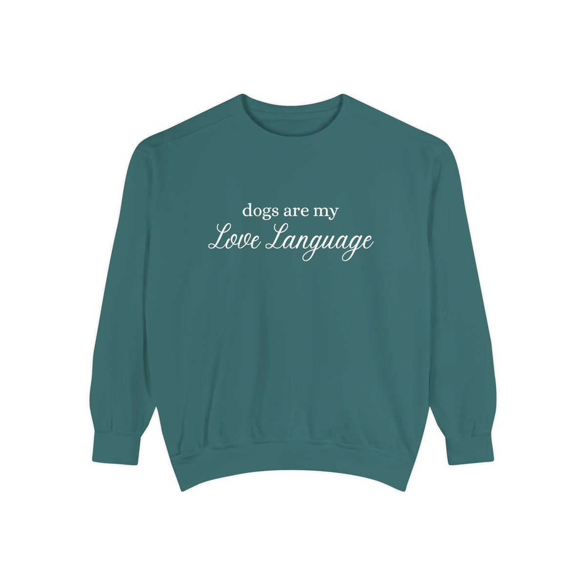 Dogs Are My Love Language Comfort Colors Crewneck Sweatshirt