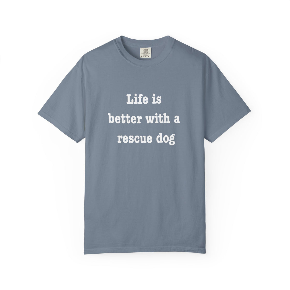 Life Is Better With a Rescue Dog Tee | Comfort Colors® Rescue Dog Shirt