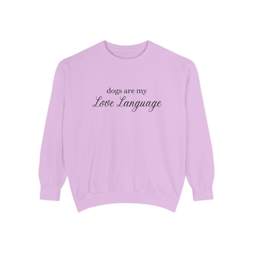 Dogs Are My Love Language Comfort Colors Crewneck Sweatshirt