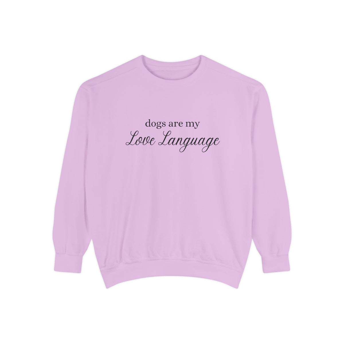 Dogs Are My Love Language Comfort Colors Crewneck Sweatshirt
