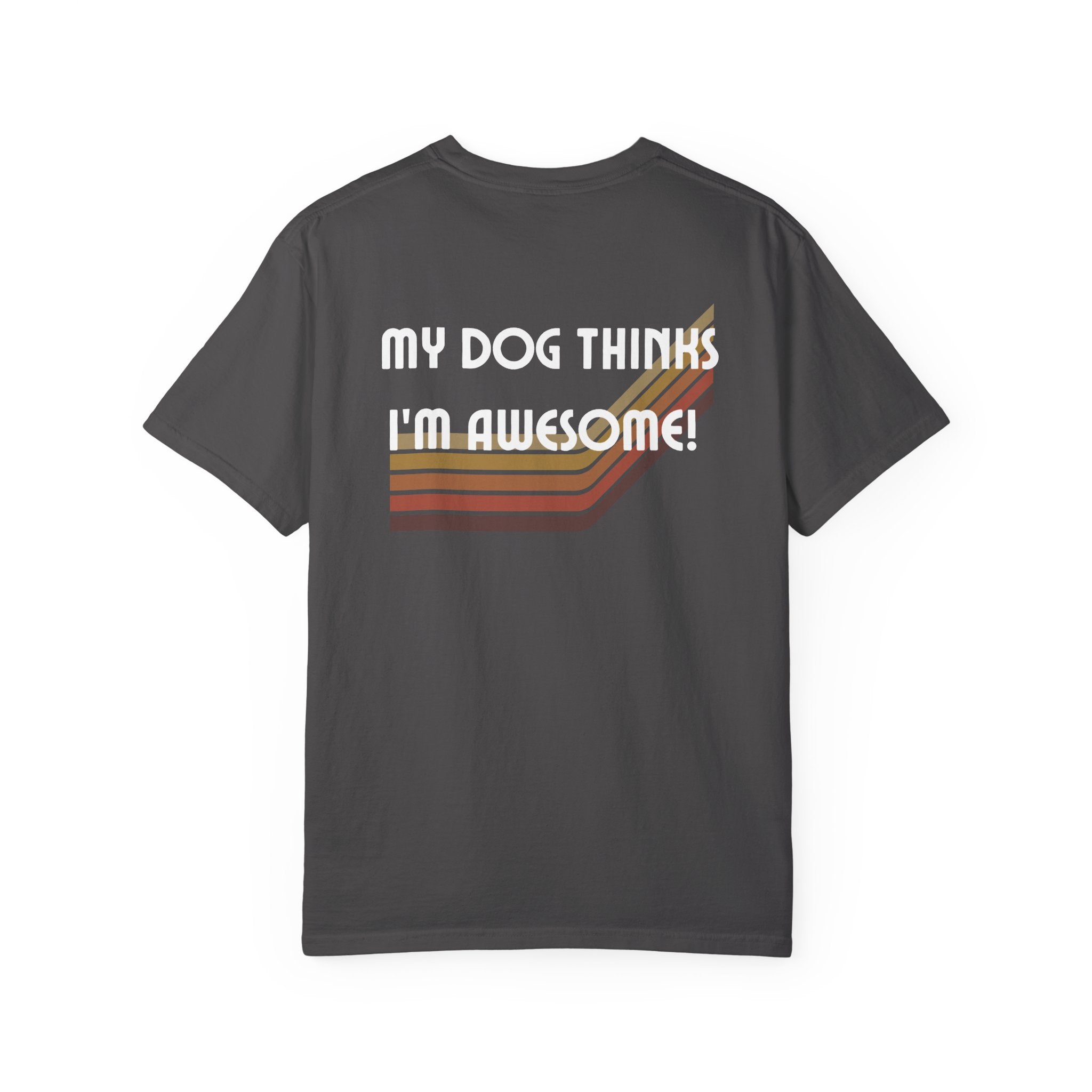 My Dog Thinks I’m Awesome! Retro Dog Lover Comfort Colors® Tee