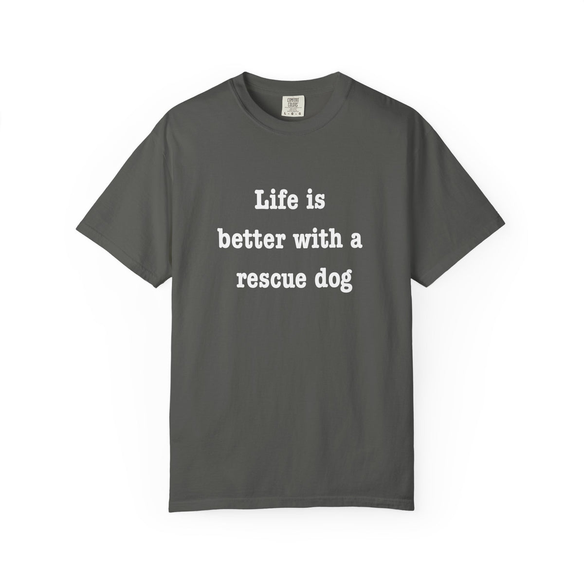 Life Is Better With a Rescue Dog Tee | Comfort Colors® Rescue Dog Shirt