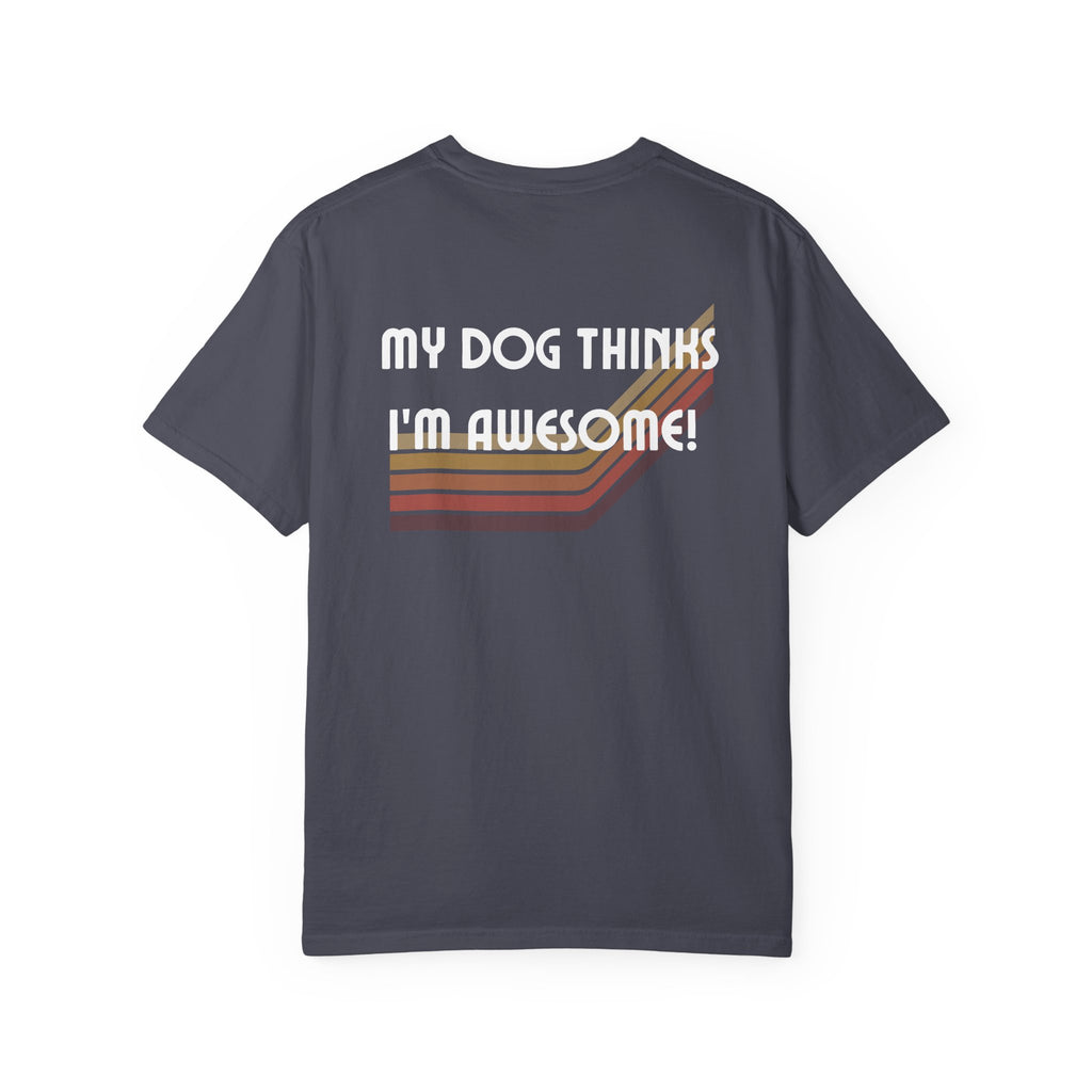 My Dog Thinks I’m Awesome! Retro Dog Lover Comfort Colors® Tee