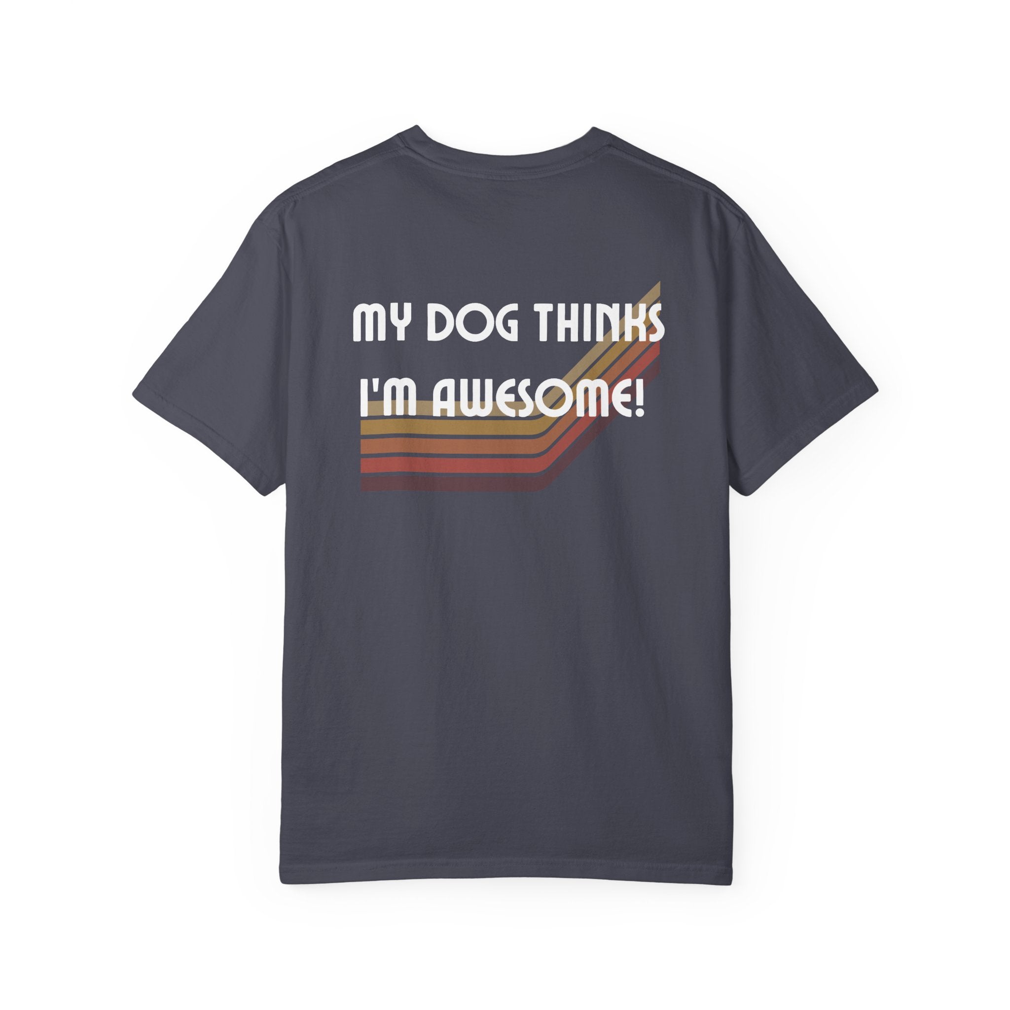 My Dog Thinks I’m Awesome! Retro Dog Lover Comfort Colors® Tee