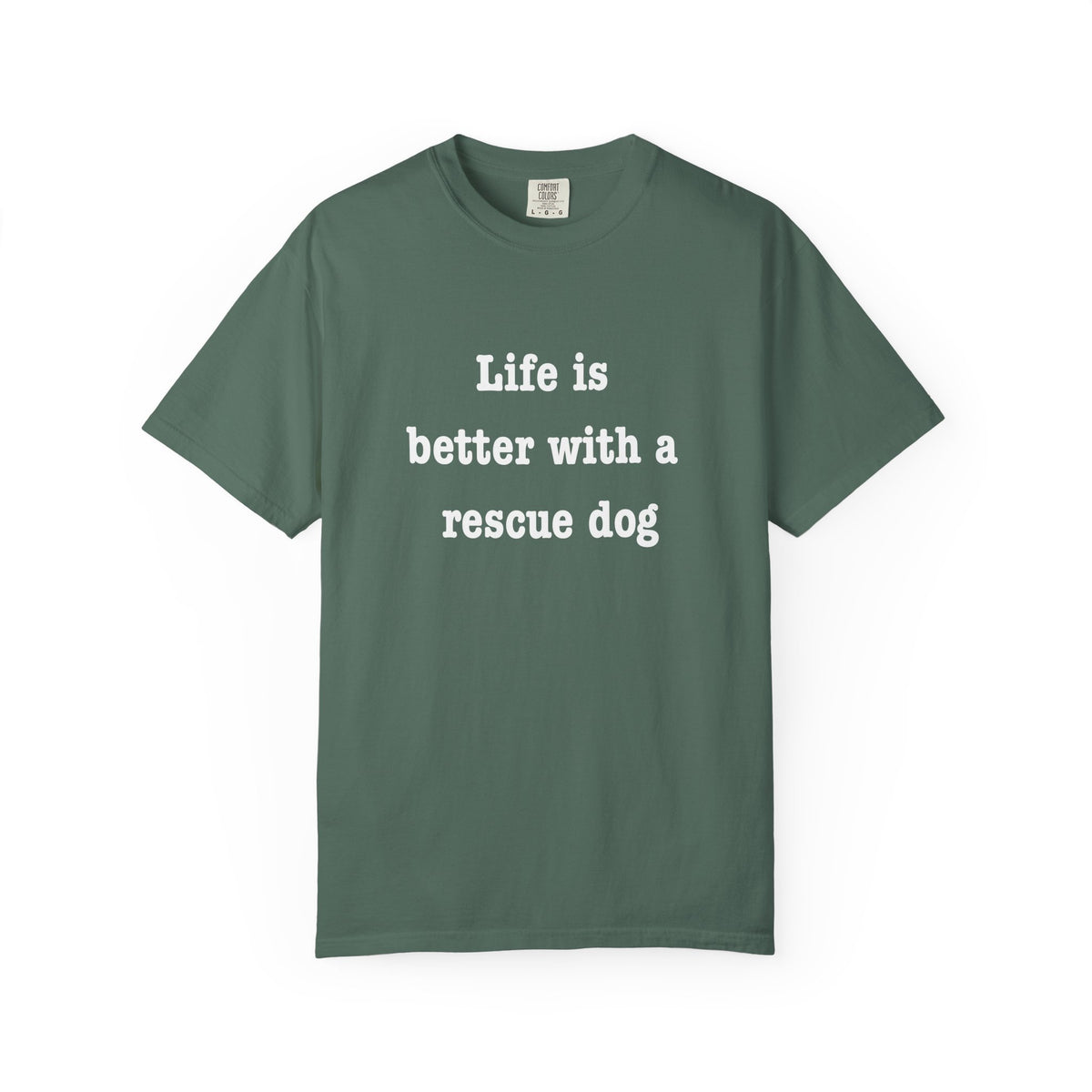 Life Is Better With a Rescue Dog Tee | Comfort Colors® Rescue Dog Shirt