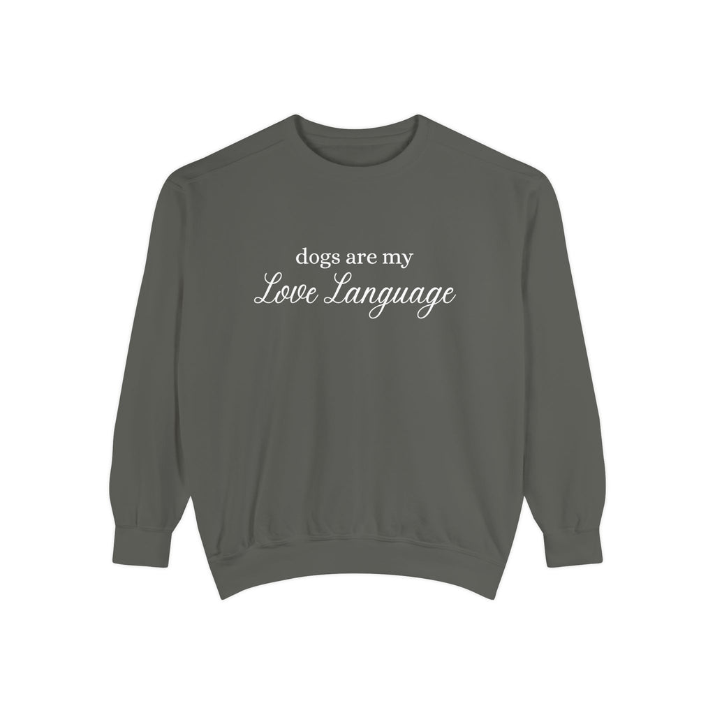 Dogs Are My Love Language Comfort Colors Crewneck Sweatshirt