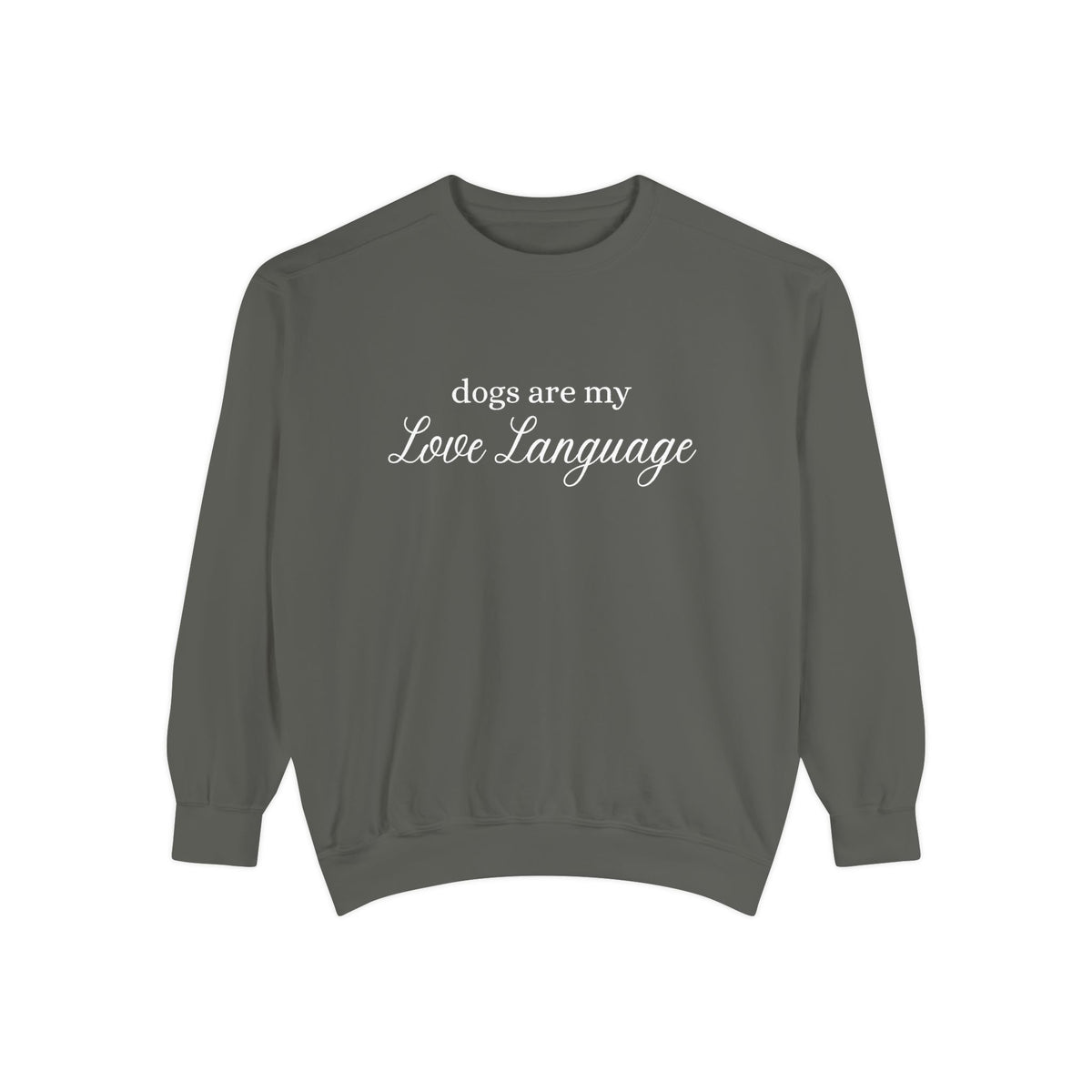 Dogs Are My Love Language Comfort Colors Crewneck Sweatshirt