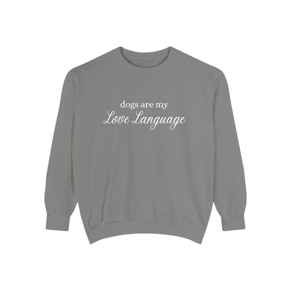 Dogs Are My Love Language Comfort Colors Crewneck Sweatshirt